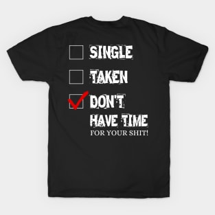 Don't have time for your shit! T-Shirt